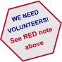 WE NEED VOLUNTEERS! See RED note above