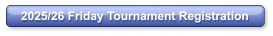 2025/26 Friday Tournament Registration